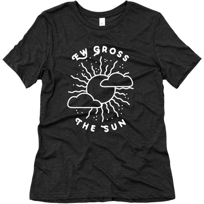 Ew Gross, The Sun Women's Triblend Tee