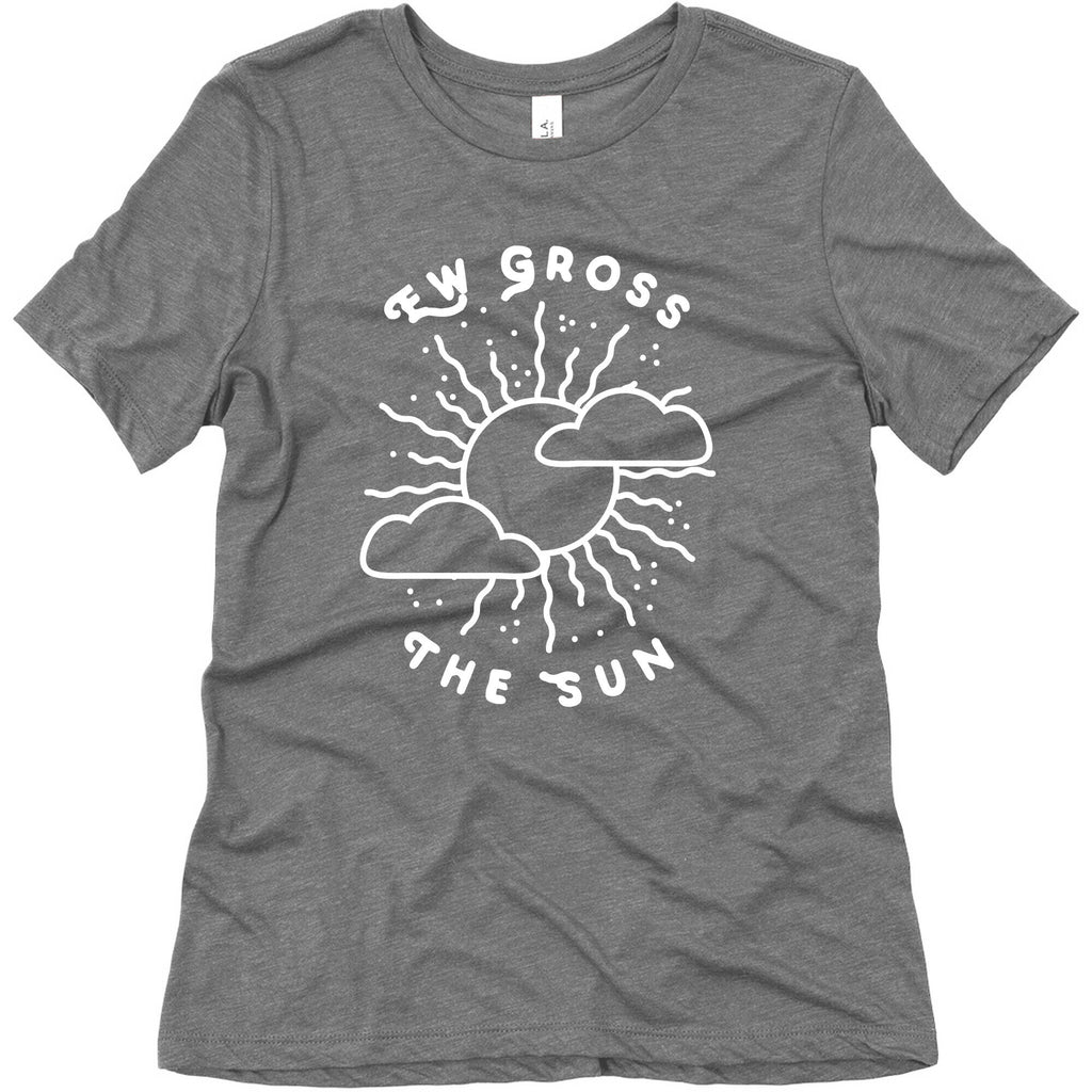 Ew Gross, The Sun Women's Triblend Tee