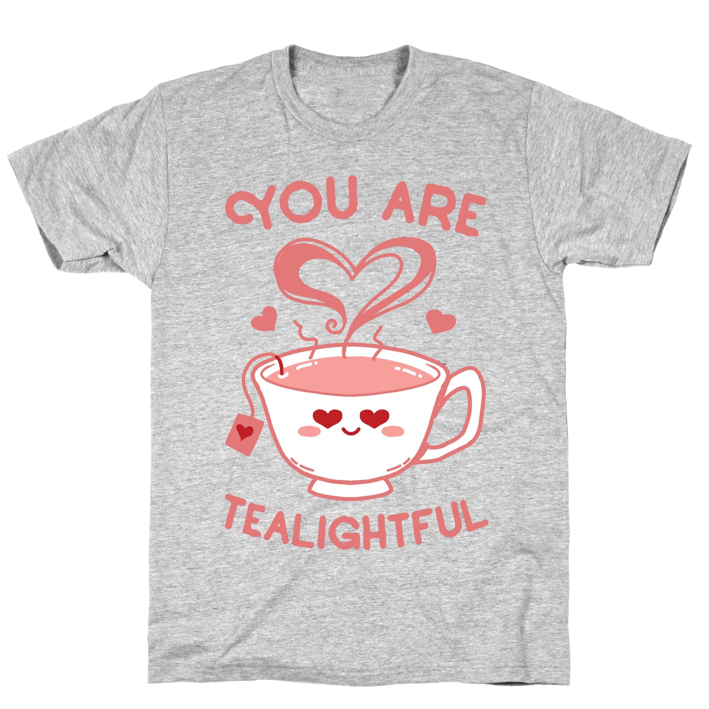 You Are Tealightful  T-Shirt