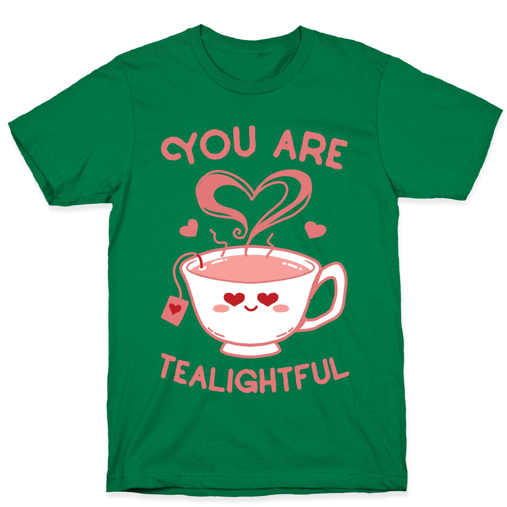 You Are Tealightful  T-Shirt