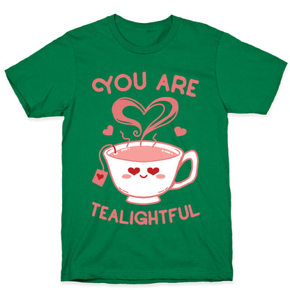 You Are Tealightful  T-Shirt