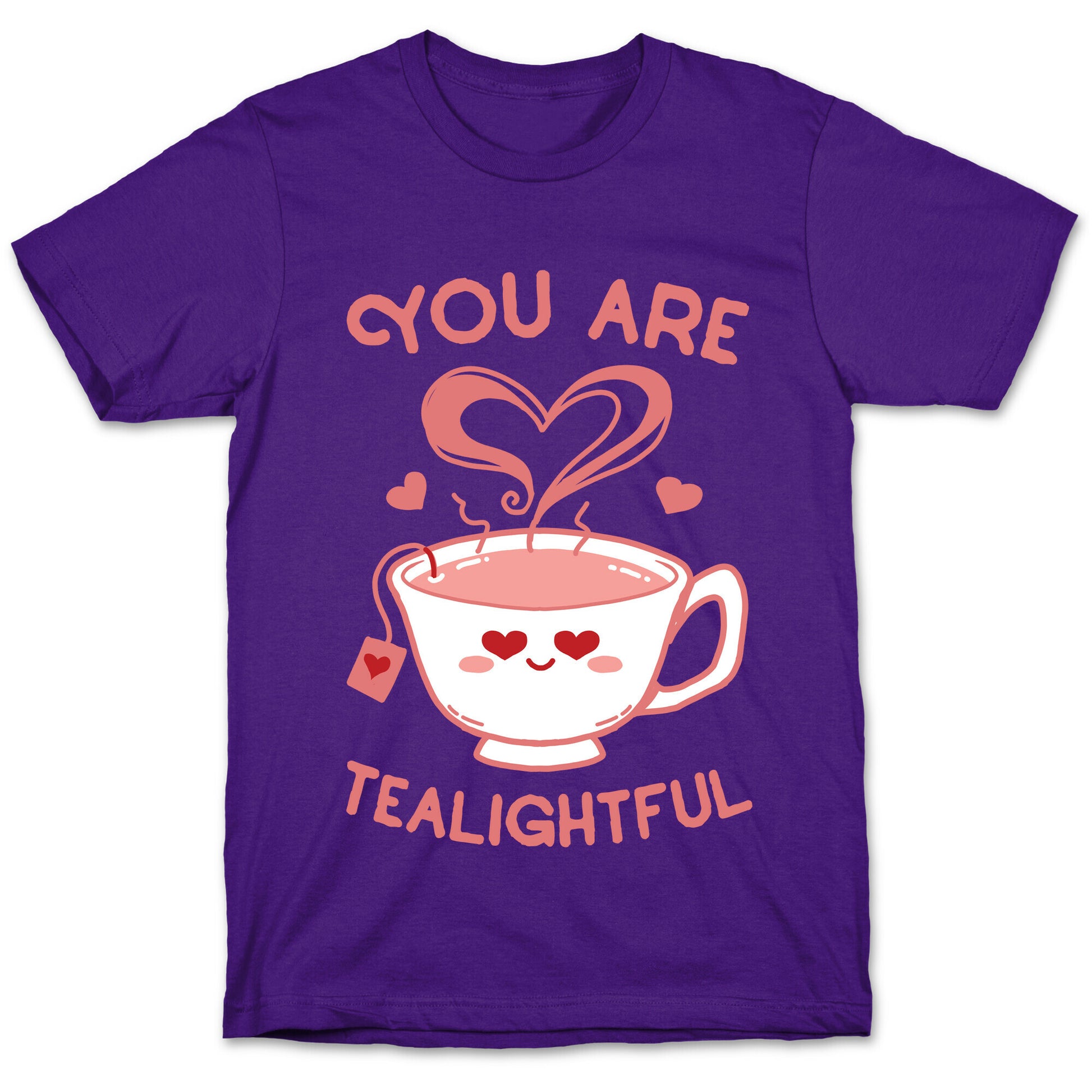 You Are Tealightful  T-Shirt