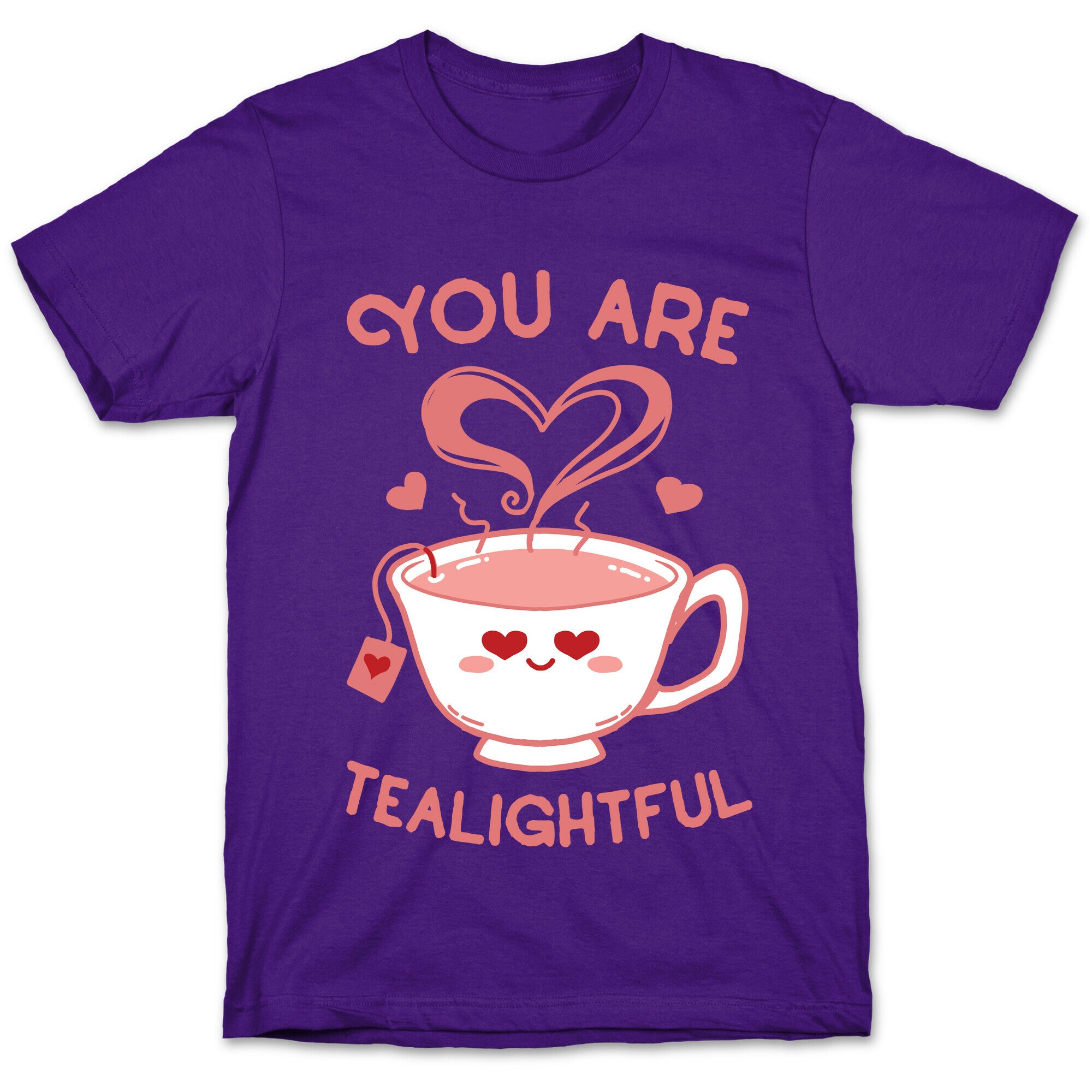 You Are Tealightful  T-Shirt