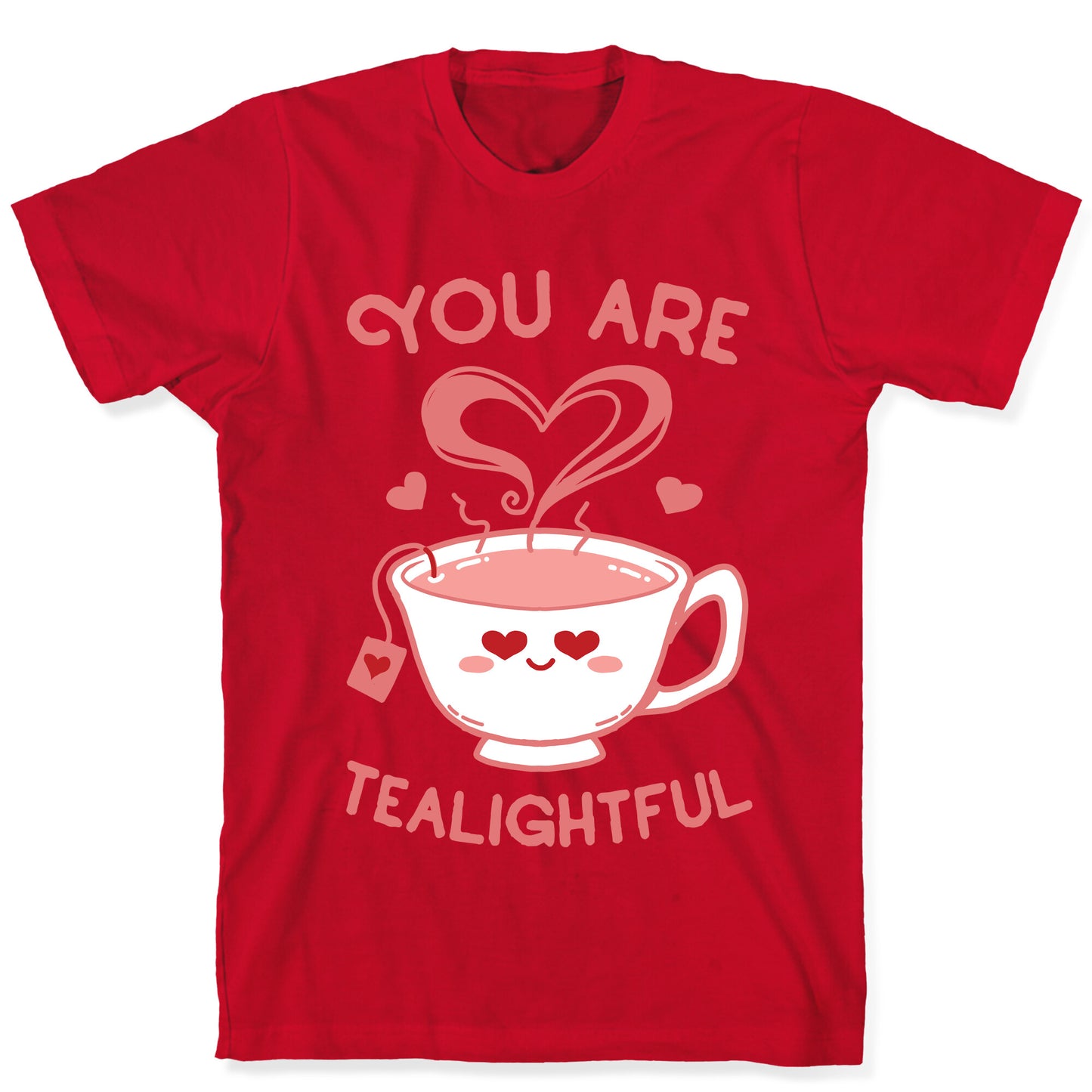 You Are Tealightful  T-Shirt