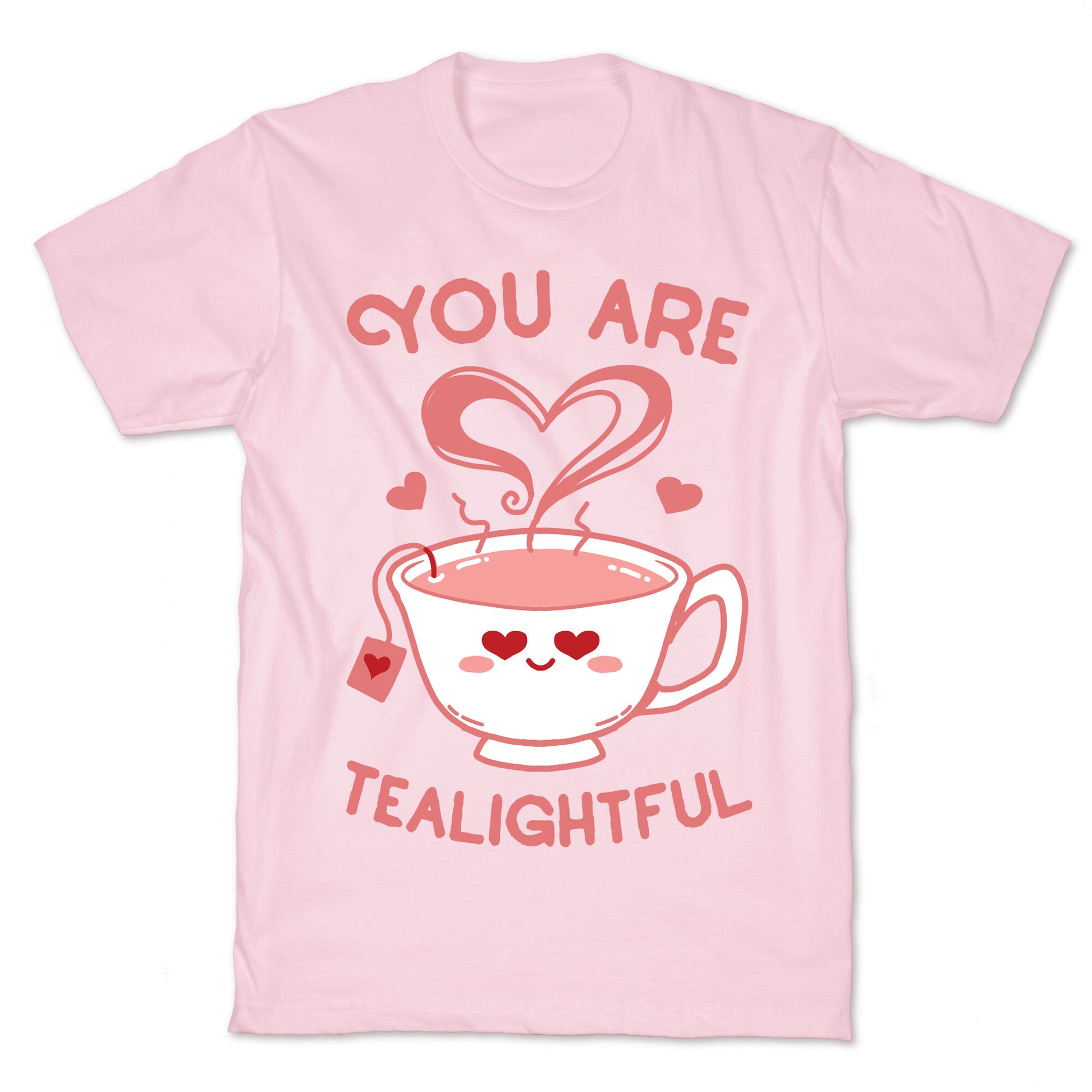 You Are Tealightful  T-Shirt