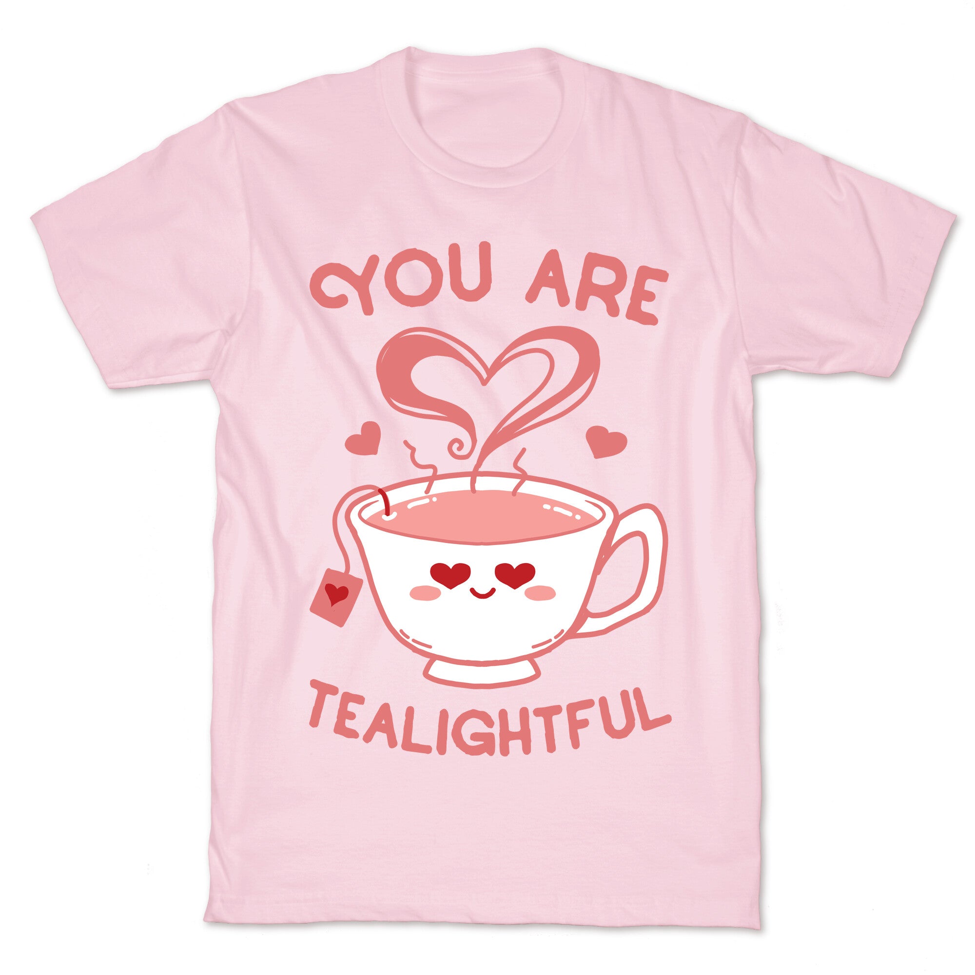 You Are Tealightful  T-Shirt