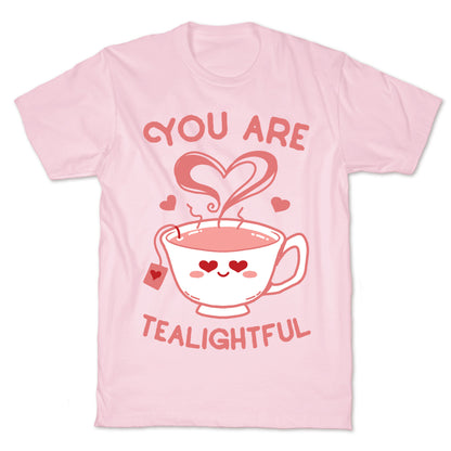 You Are Tealightful  T-Shirt