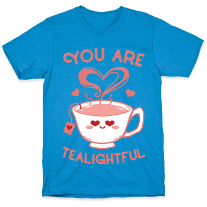 You Are Tealightful  T-Shirt