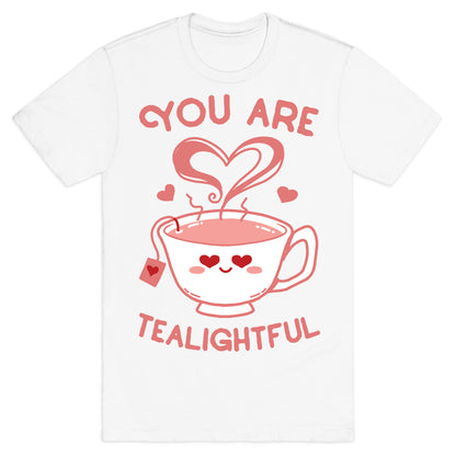 You Are Tealightful  T-Shirt