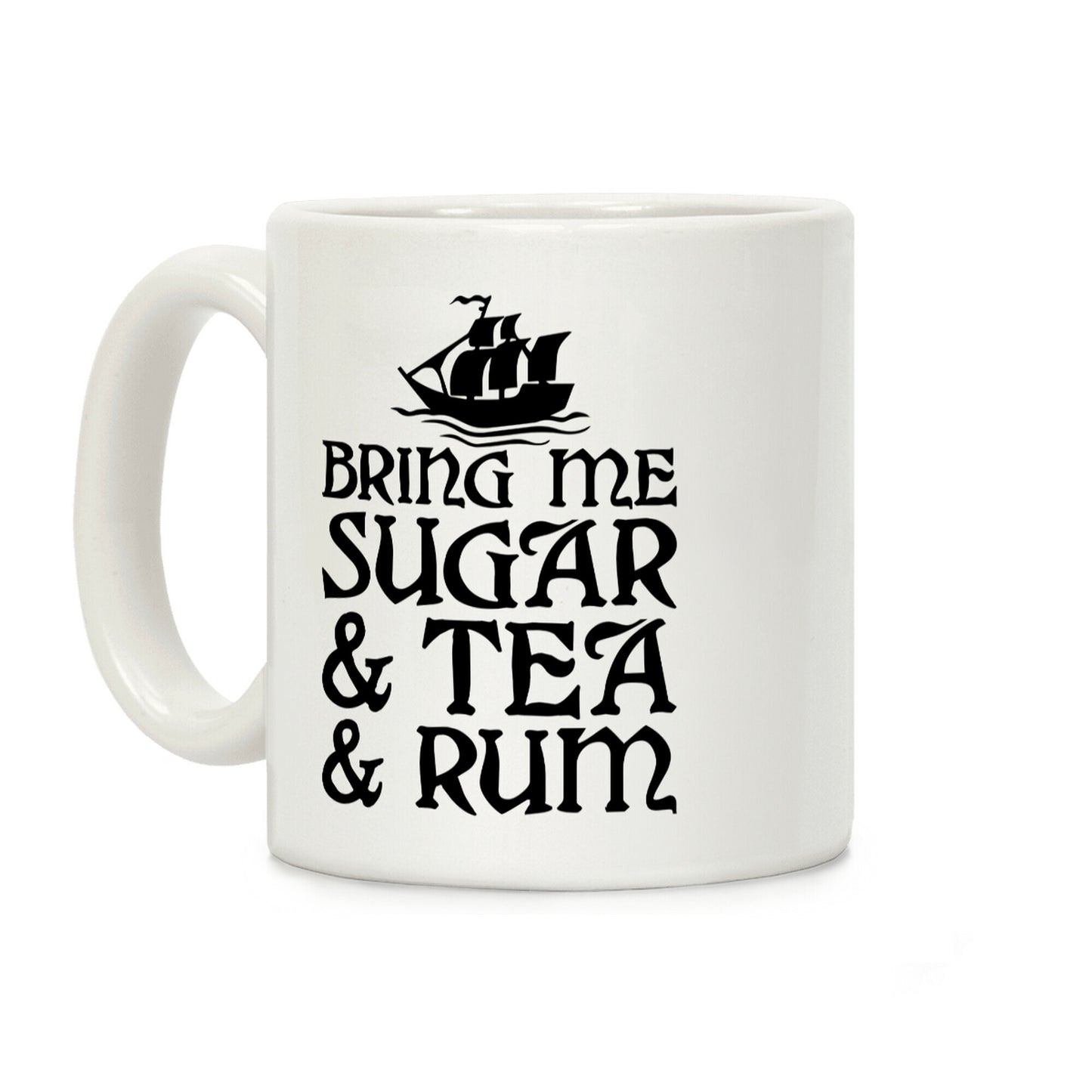 Bring Me Sugar And Tea And Rum Coffee Mug