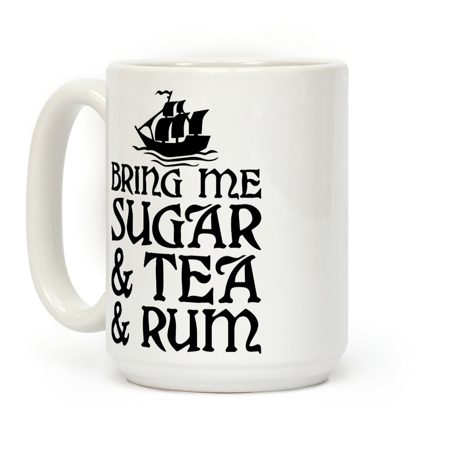 Bring Me Sugar And Tea And Rum Coffee Mug