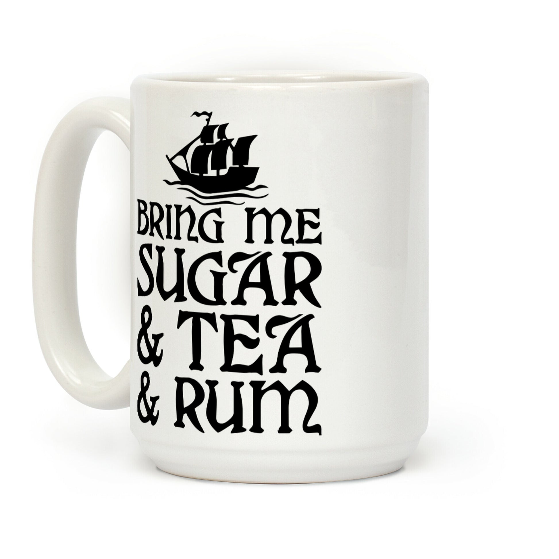 Bring Me Sugar And Tea And Rum Coffee Mug