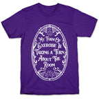 My Form of Exercise Is Taking a Turn About the Room T-Shirt