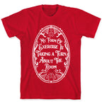 My Form of Exercise Is Taking a Turn About the Room T-Shirt