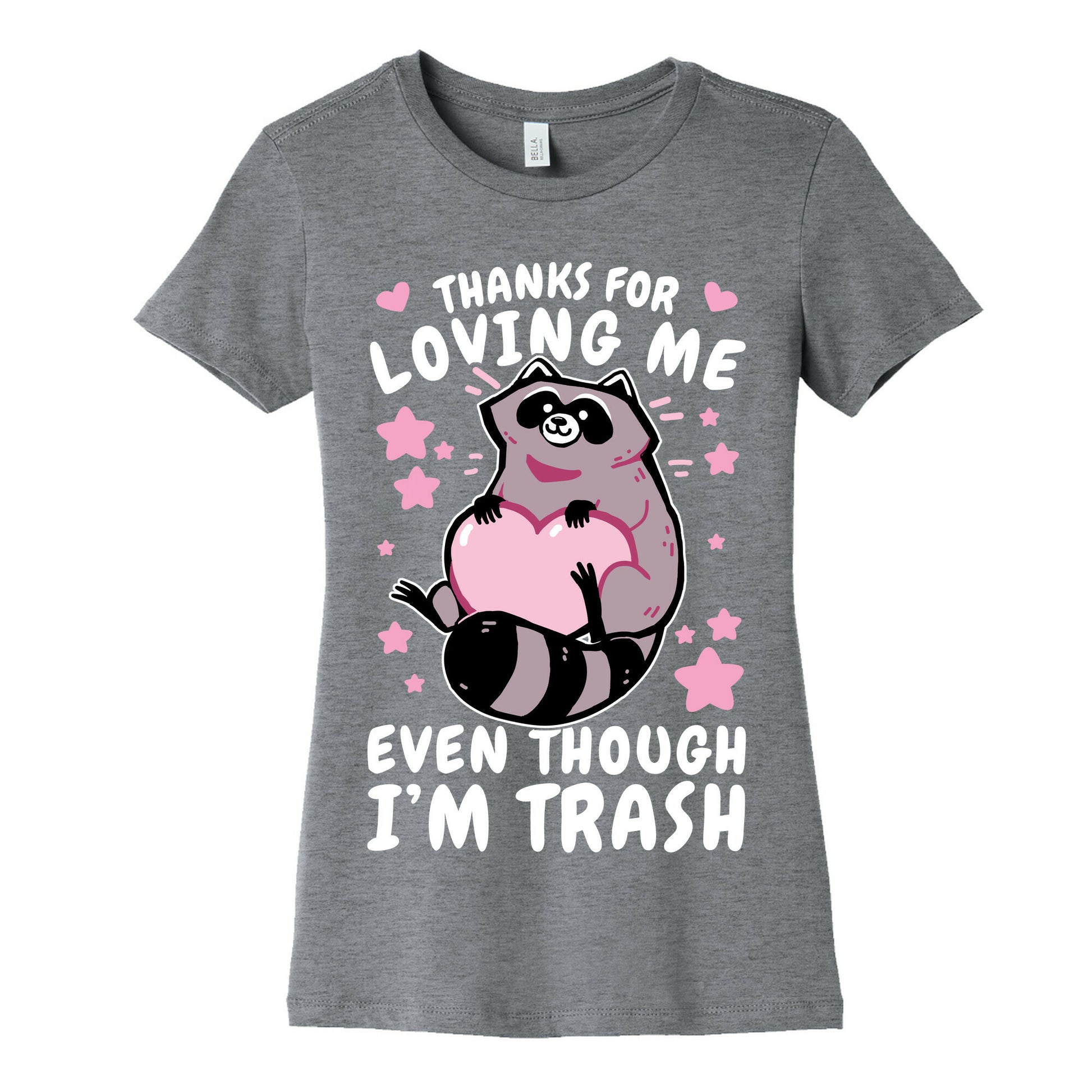 Thanks For Loving Me Even Though I'm Trash Women's Cotton Tee