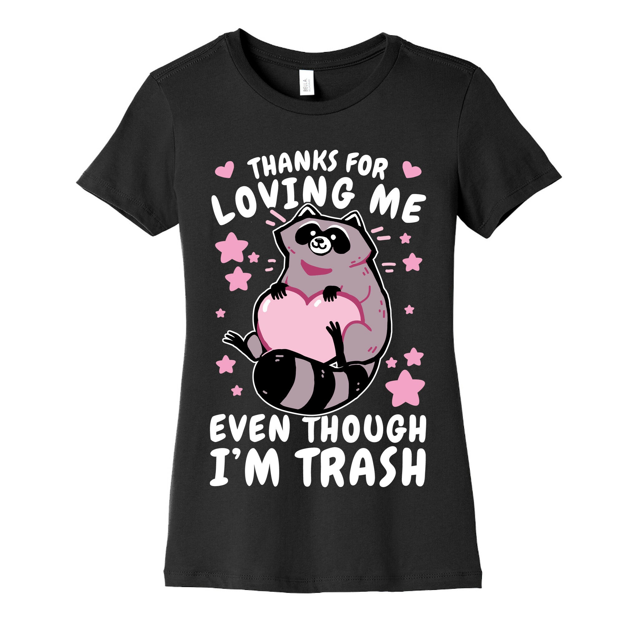 Thanks For Loving Me Even Though I'm Trash Women's Cotton Tee