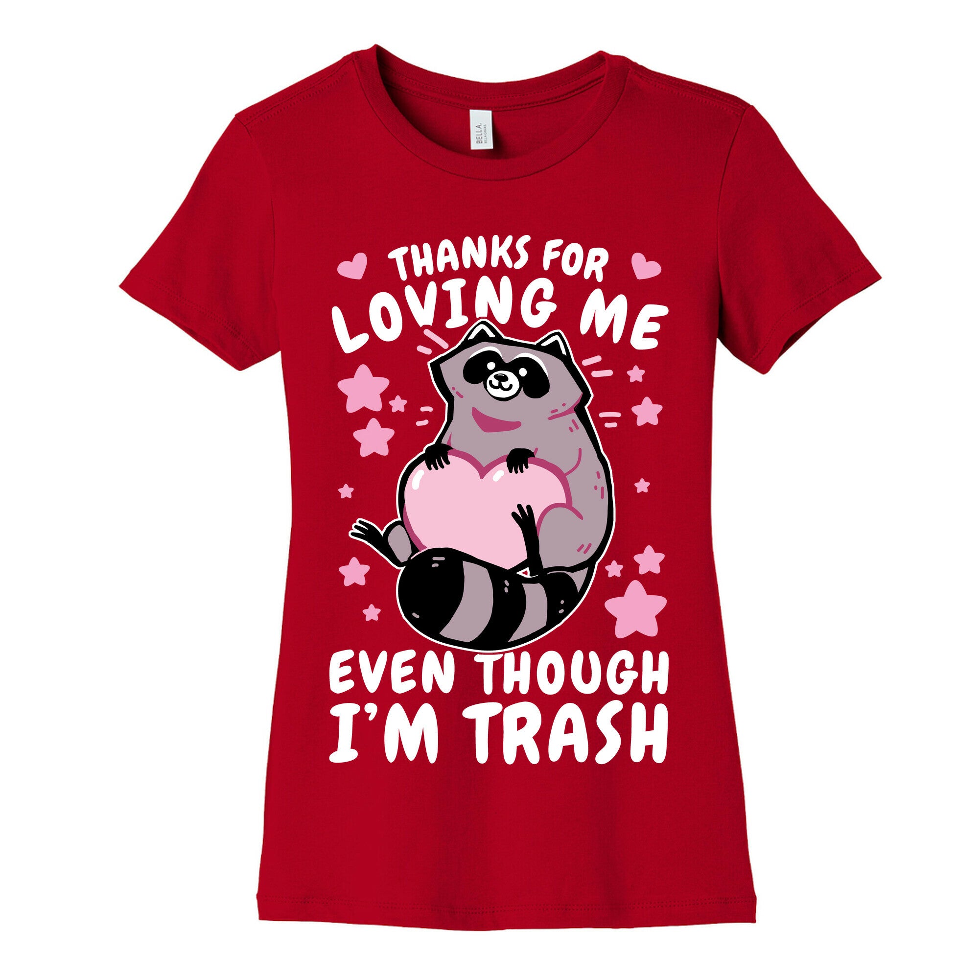 Thanks For Loving Me Even Though I'm Trash Women's Cotton Tee
