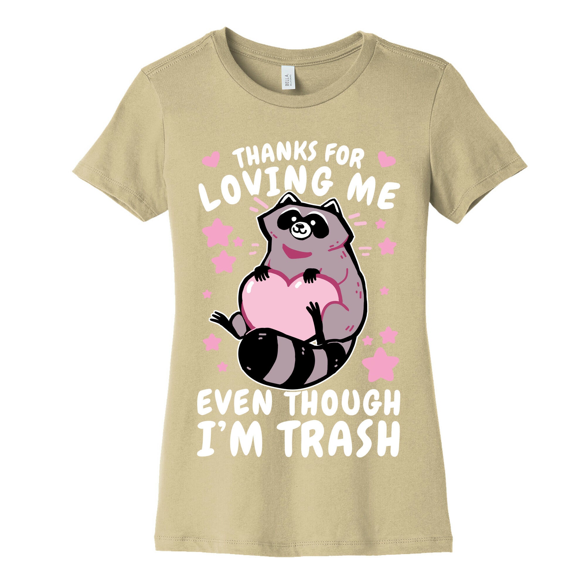 Thanks For Loving Me Even Though I'm Trash Women's Cotton Tee