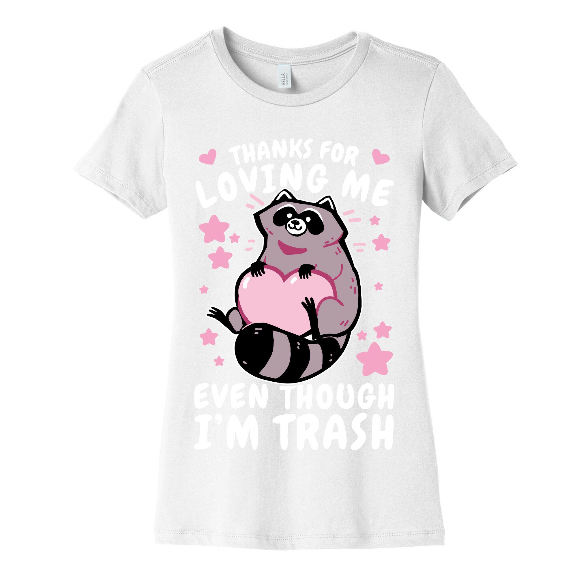 Thanks For Loving Me Even Though I'm Trash Women's Cotton Tee