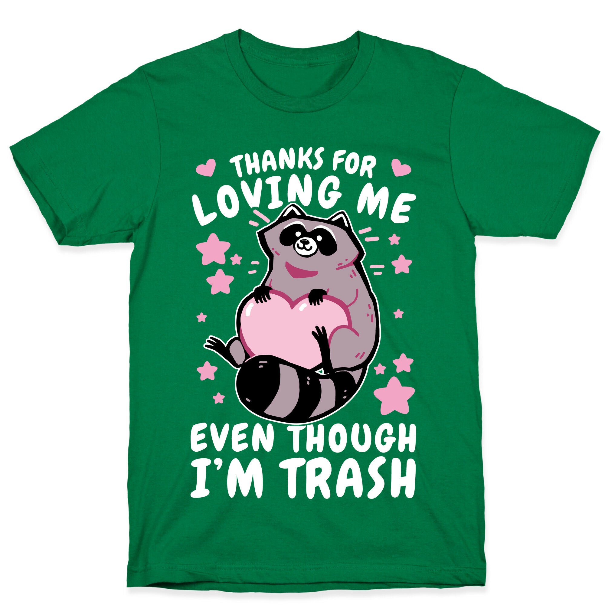 Thanks For Loving Me Even Though I'm Trash T-Shirt