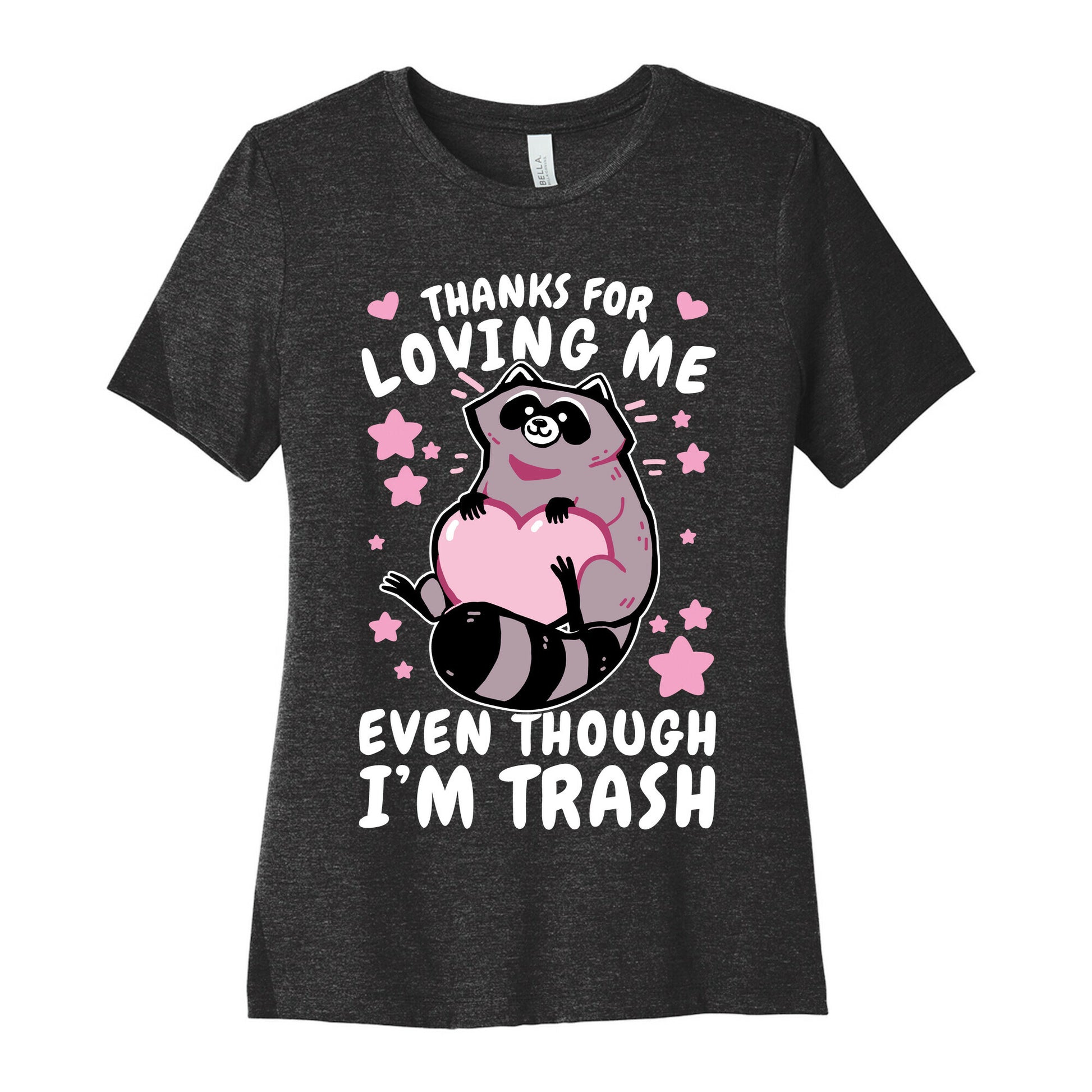 Thanks For Loving Me Even Though I'm Trash Women's Cotton Tee