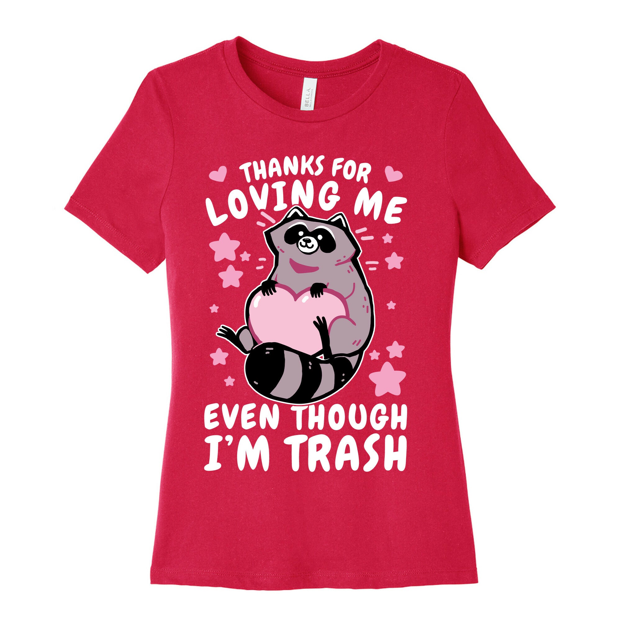 Thanks For Loving Me Even Though I'm Trash Women's Cotton Tee