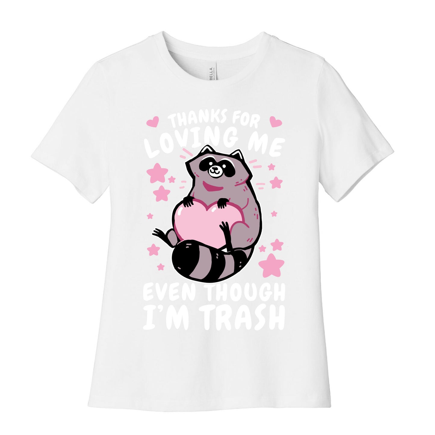 Thanks For Loving Me Even Though I'm Trash Women's Cotton Tee