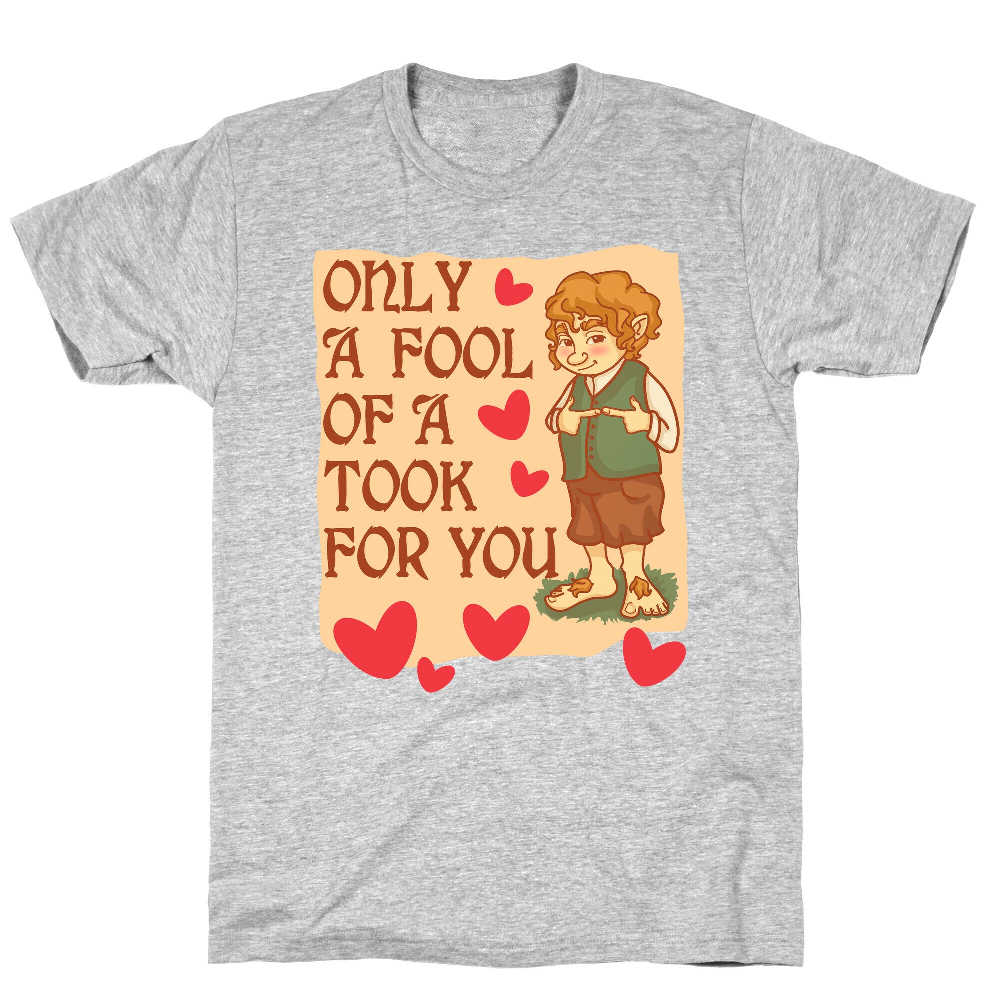 Only A Fool Of A Took For You T-Shirt
