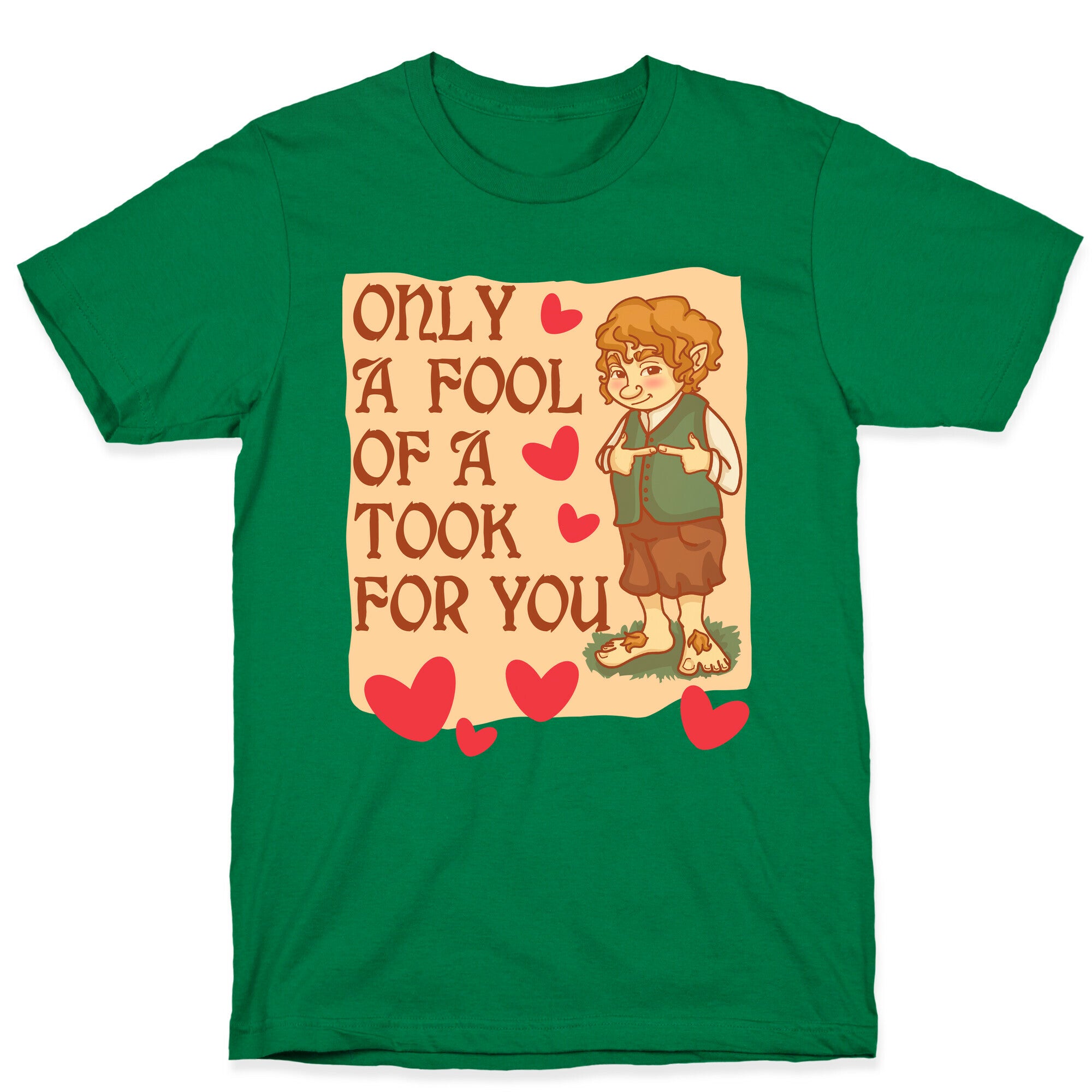 Only A Fool Of A Took For You T-Shirt