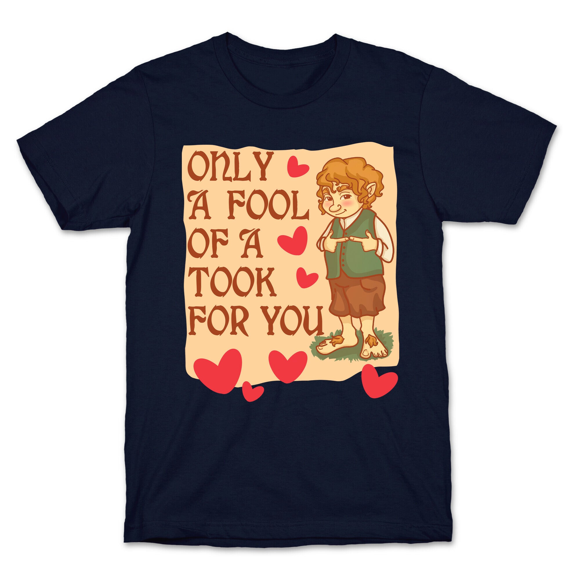 Only A Fool Of A Took For You T-Shirt