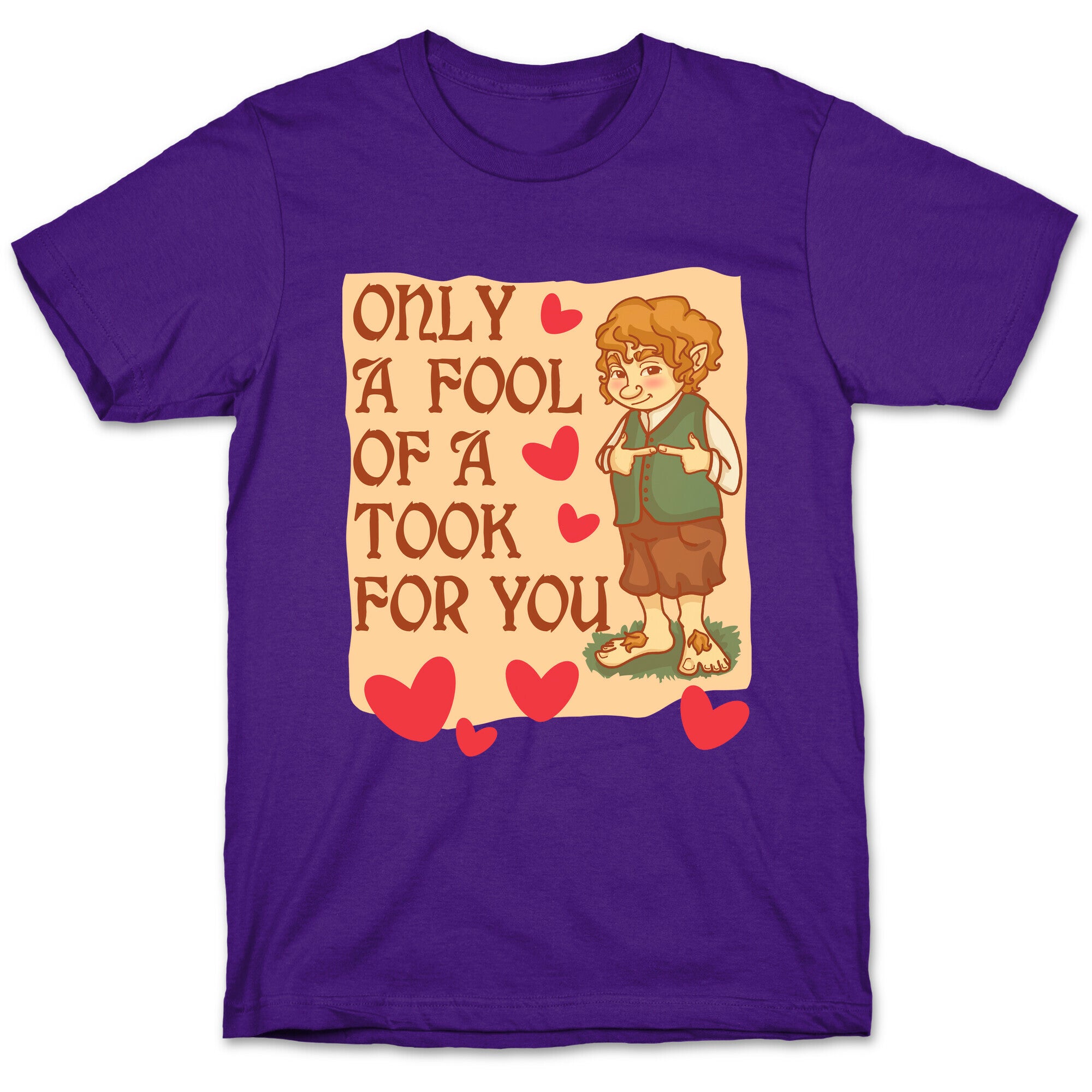 Only A Fool Of A Took For You T-Shirt