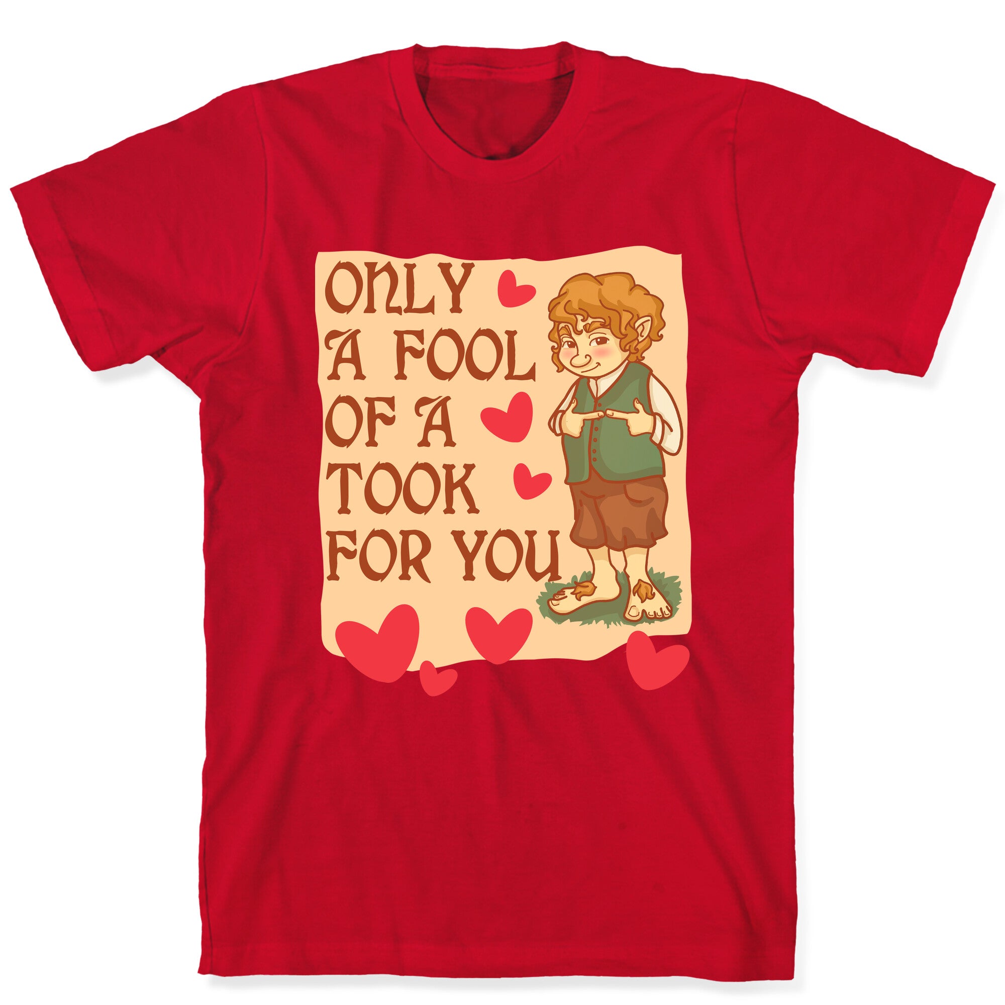 Only A Fool Of A Took For You T-Shirt