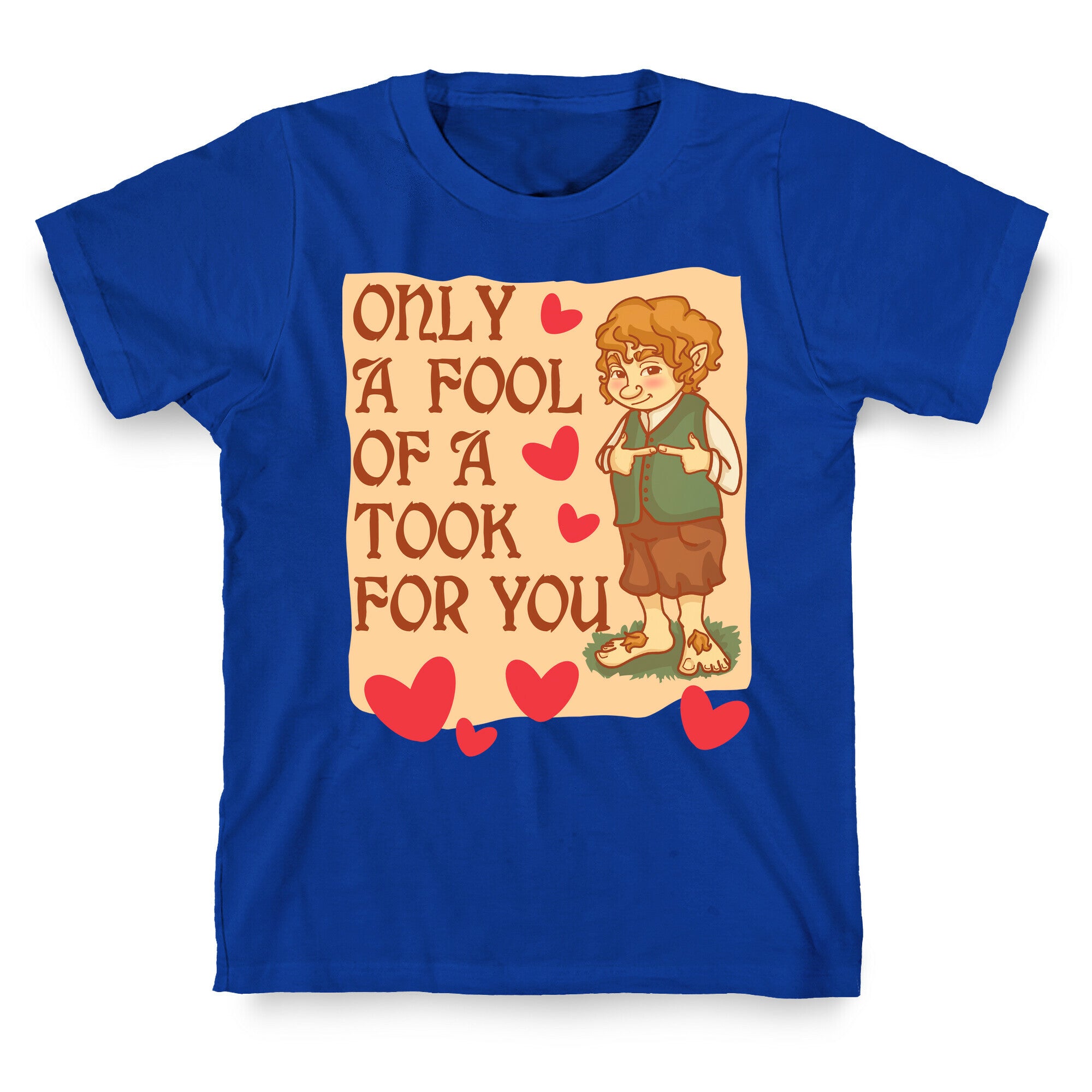 Only A Fool Of A Took For You T-Shirt