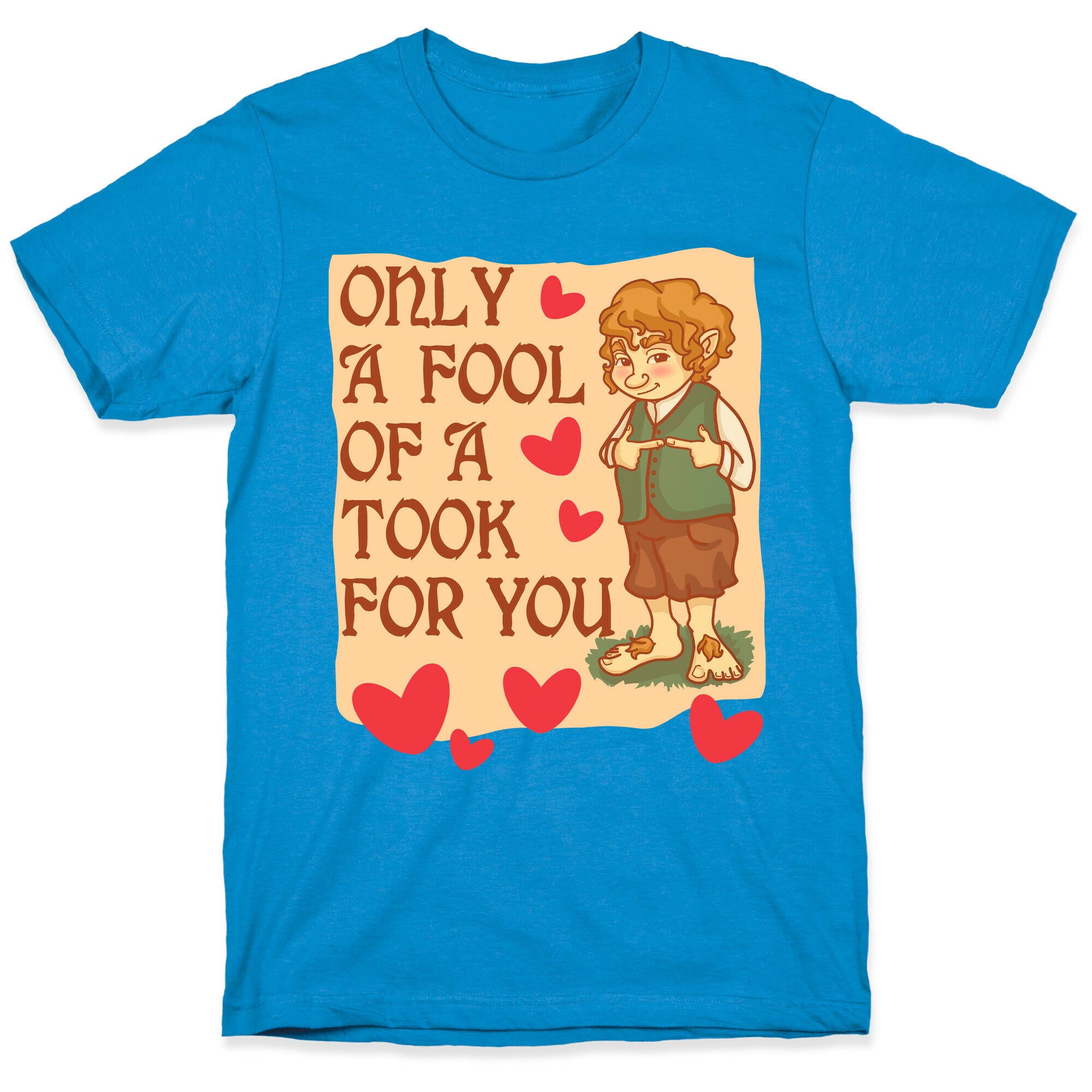Only A Fool Of A Took For You T-Shirt