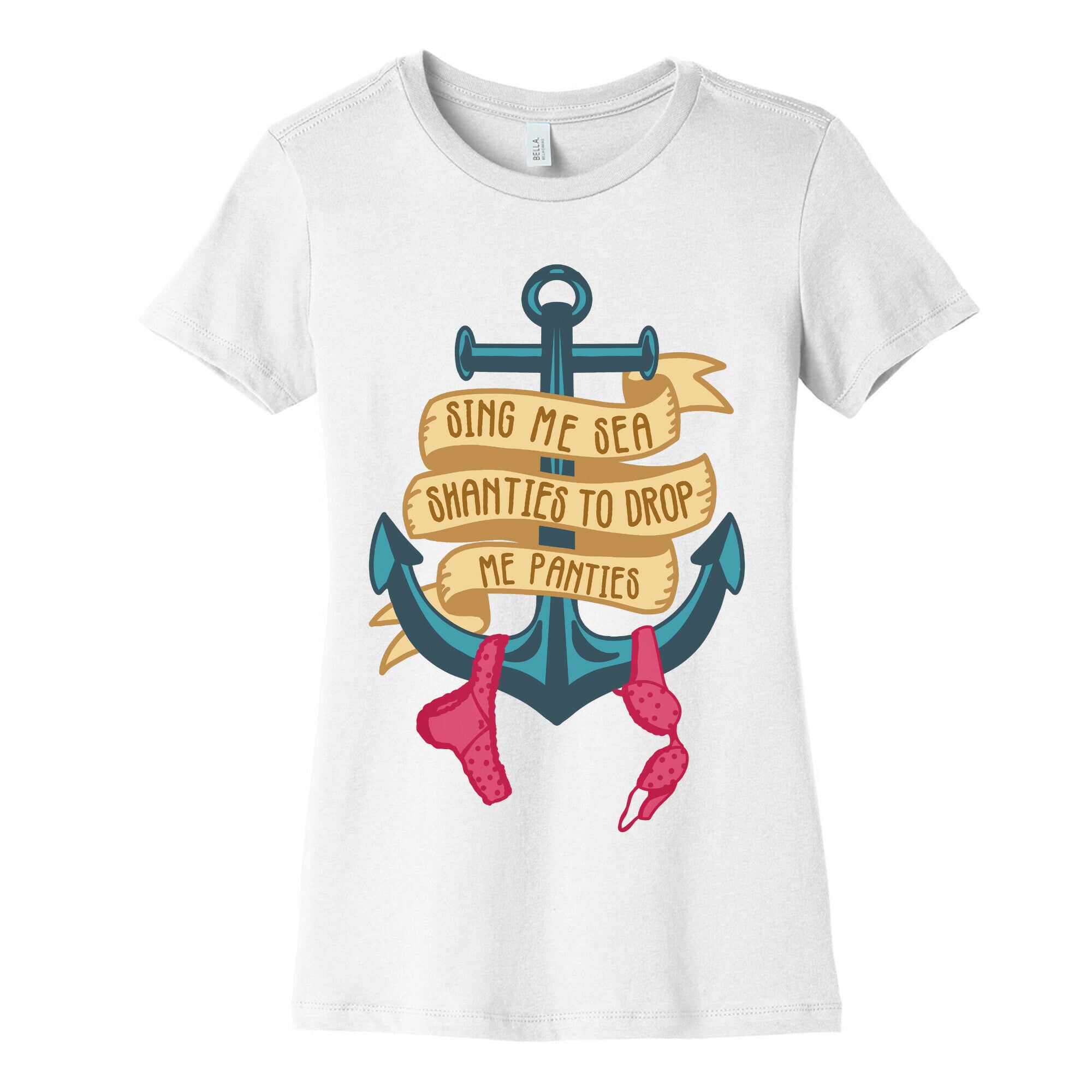 Sing Me Sea Shanties To Drop Me Panties Women's Cotton Tee
