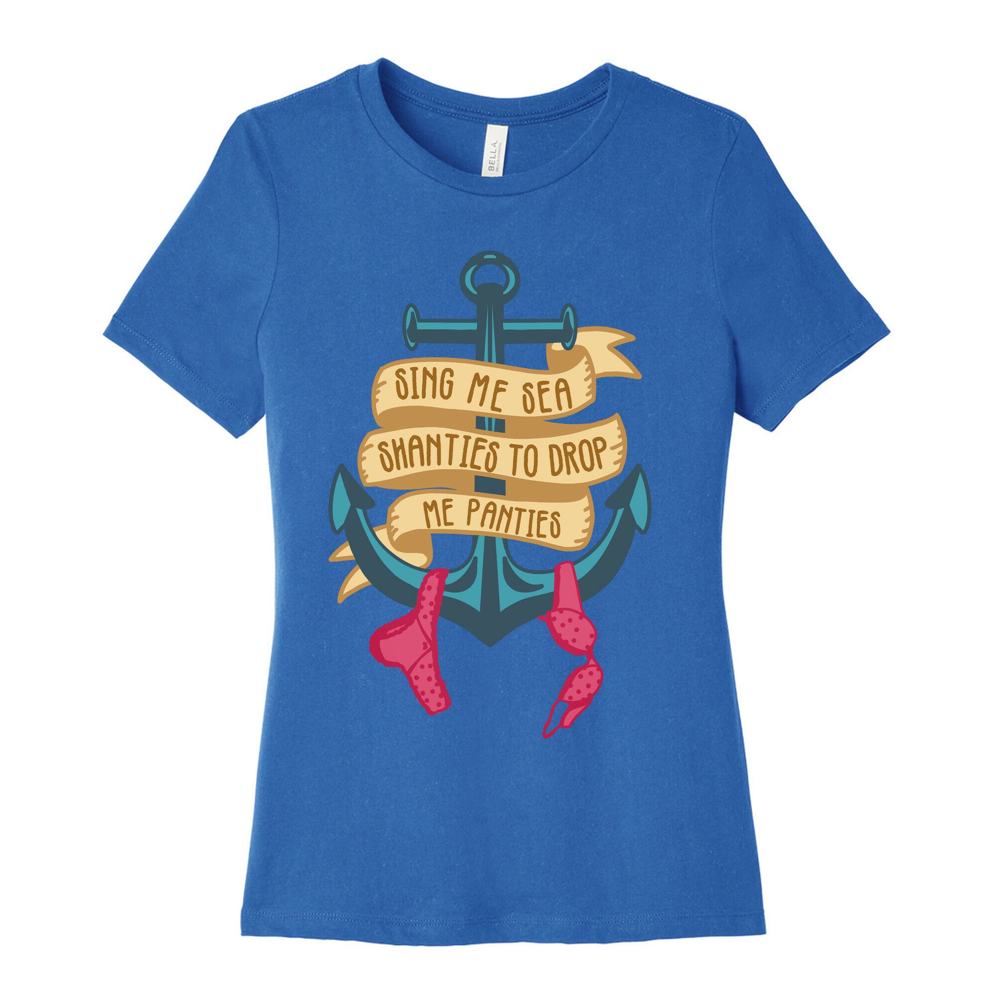 Sing Me Sea Shanties To Drop Me Panties Women's Cotton Tee