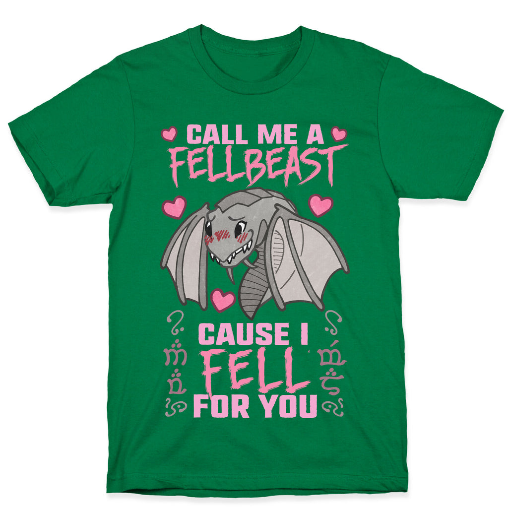 Call Me A Fellbeast Cause I Fell For You T-Shirt