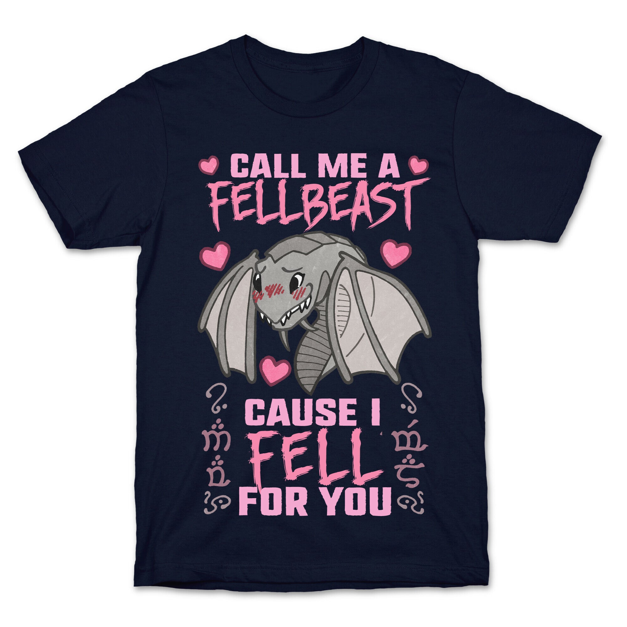 Call Me A Fellbeast Cause I Fell For You T-Shirt