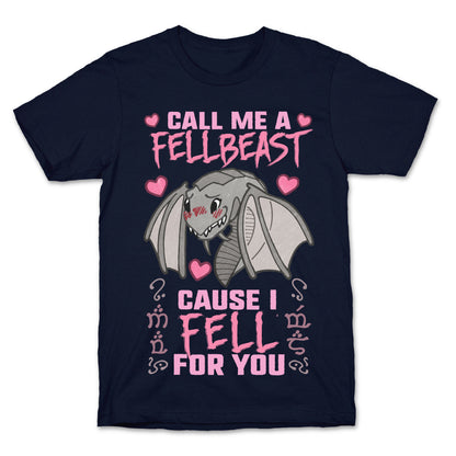 Call Me A Fellbeast Cause I Fell For You T-Shirt