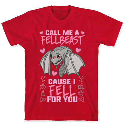 Call Me A Fellbeast Cause I Fell For You T-Shirt