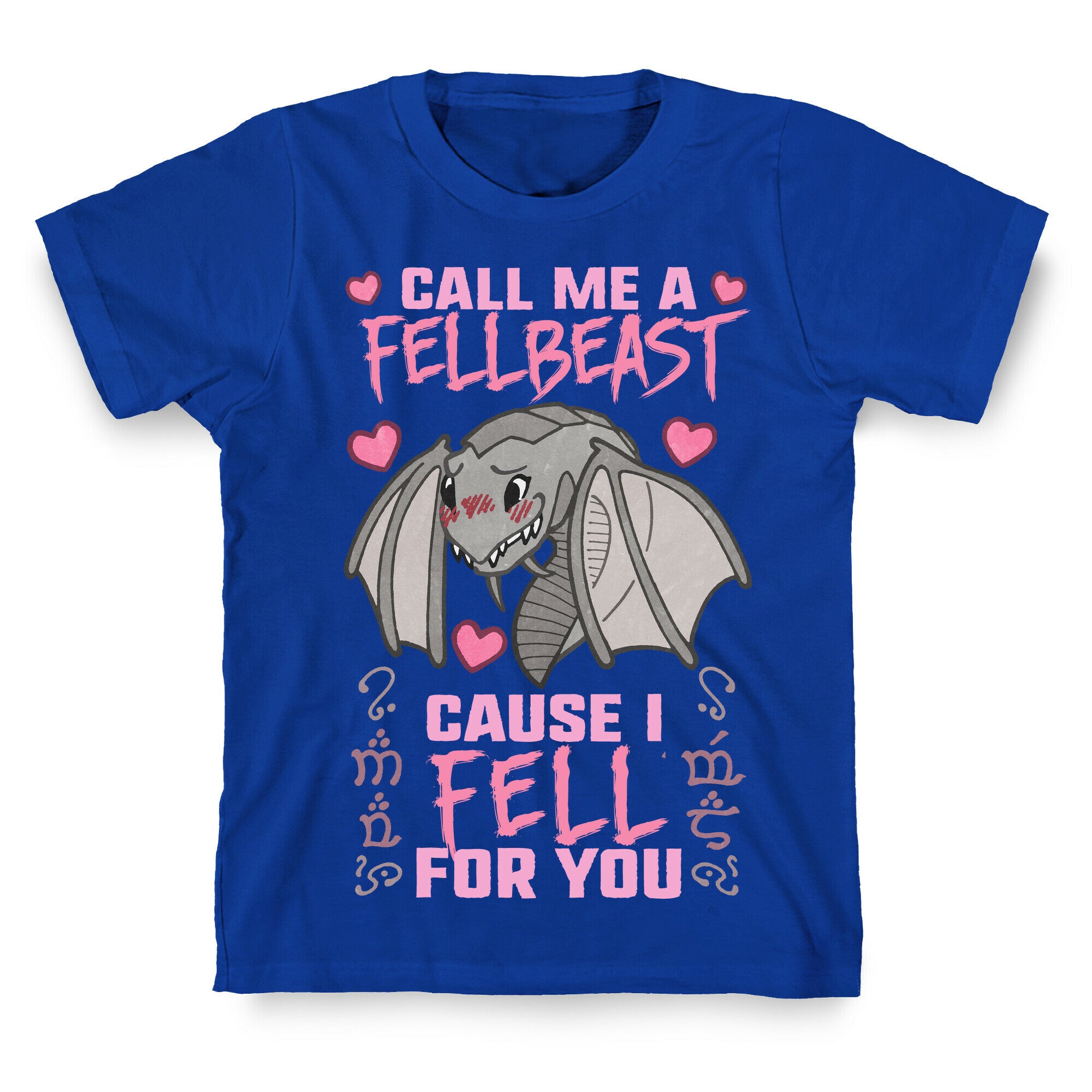 Call Me A Fellbeast Cause I Fell For You T-Shirt