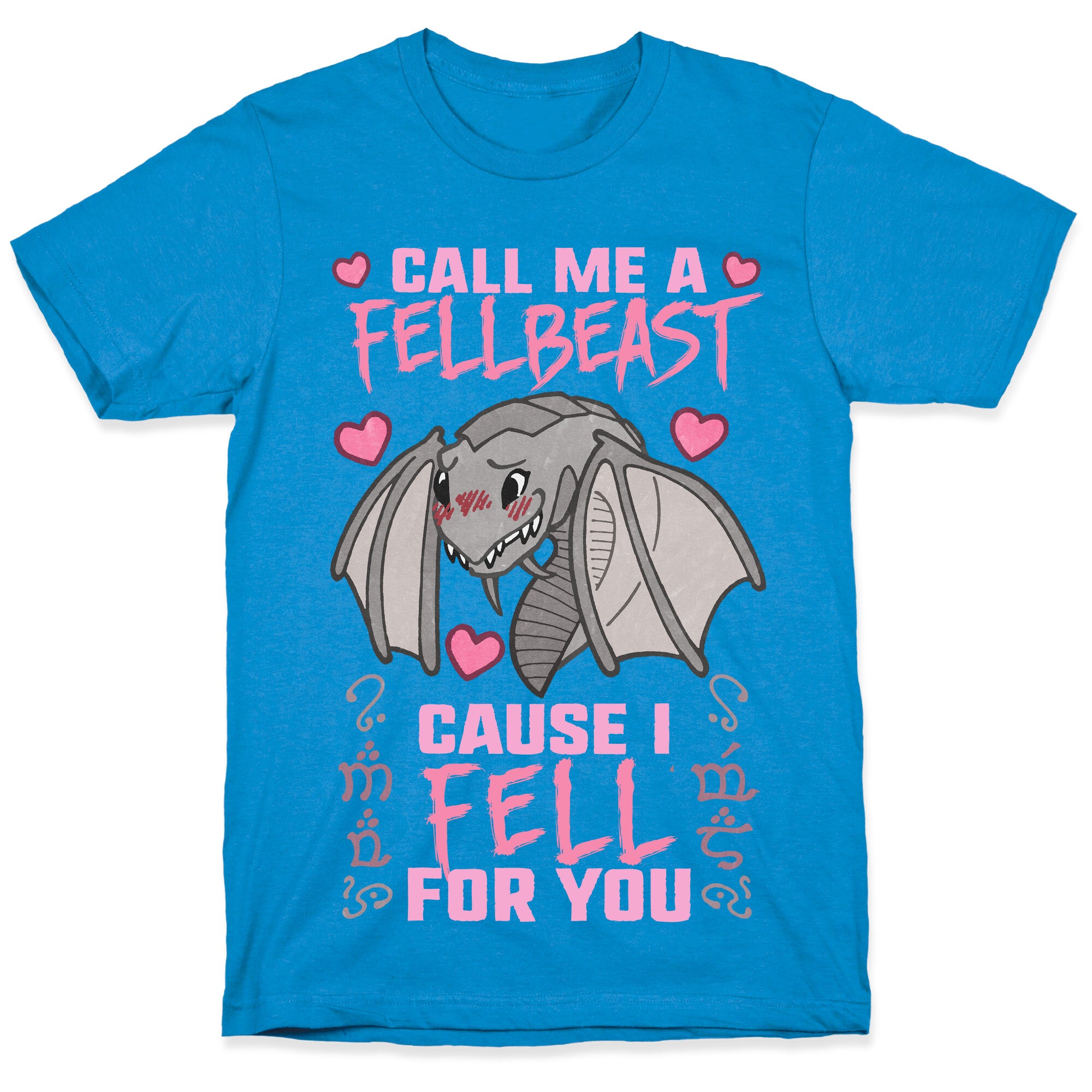 Call Me A Fellbeast Cause I Fell For You T-Shirt