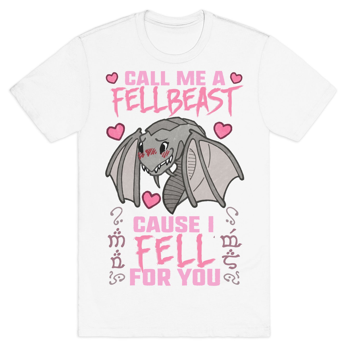 Call Me A Fellbeast Cause I Fell For You T-Shirt
