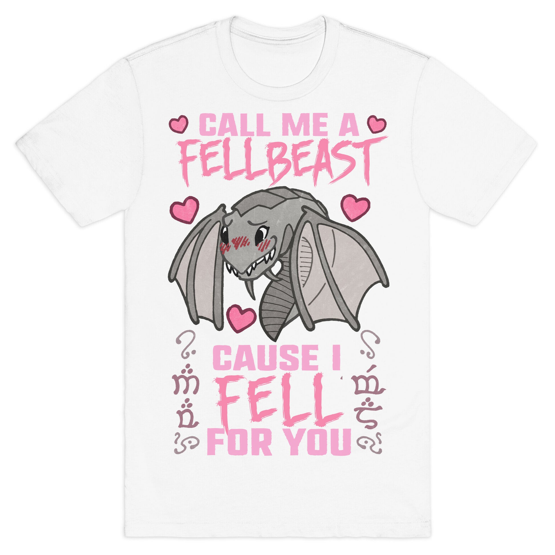 Call Me A Fellbeast Cause I Fell For You T-Shirt