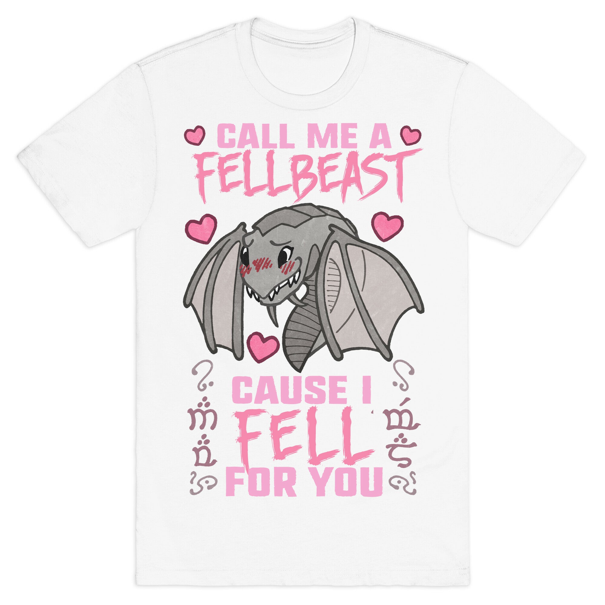 Call Me A Fellbeast Cause I Fell For You T-Shirt