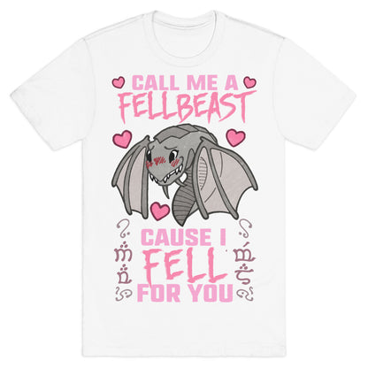 Call Me A Fellbeast Cause I Fell For You T-Shirt