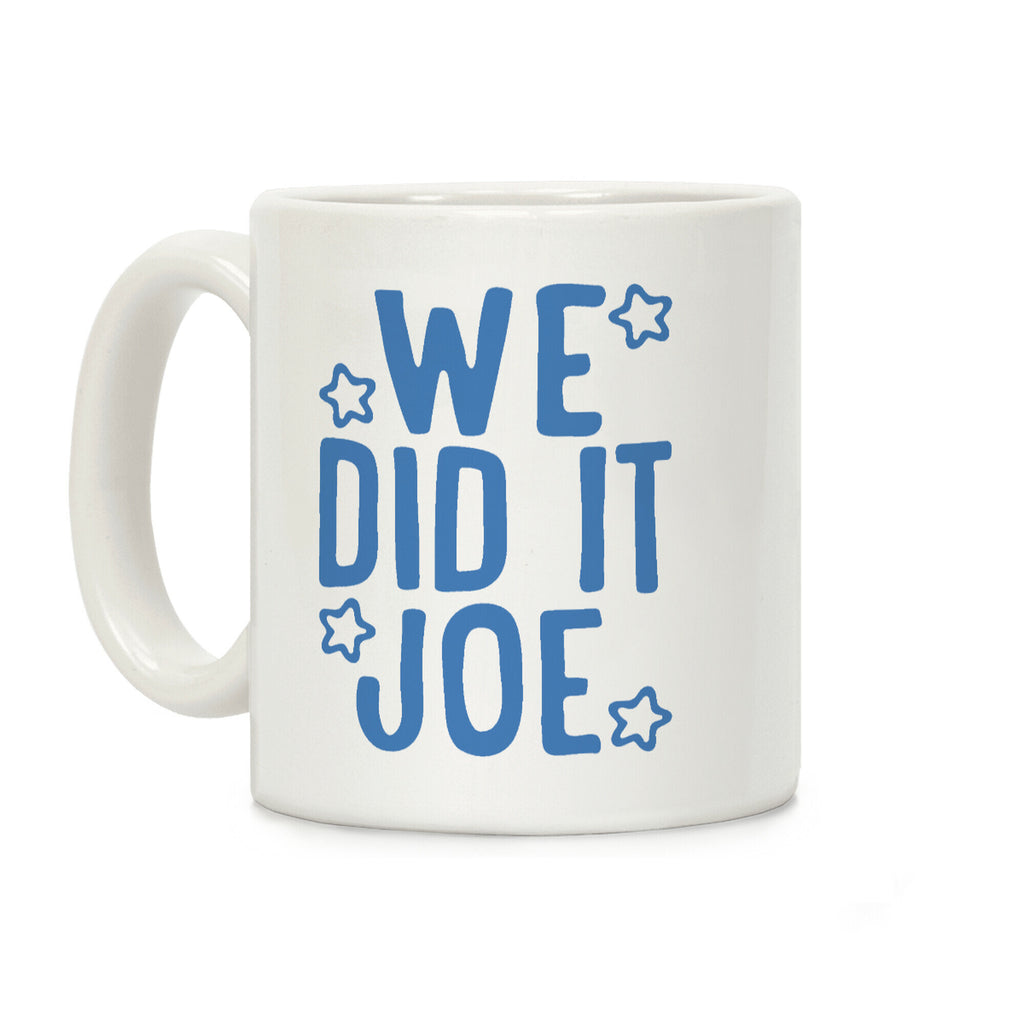 We Did It We Did It Joe Coffee Mug