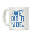 We Did It We Did It Joe Coffee Mug