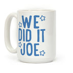 We Did It We Did It Joe Coffee Mug