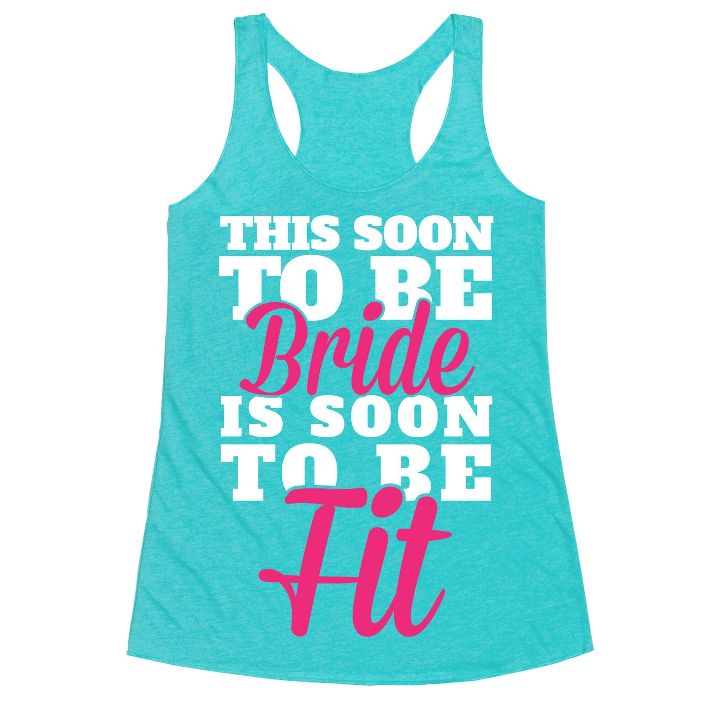 This Soon To Be Bride Is Soon To Be Fit Racerback Tank